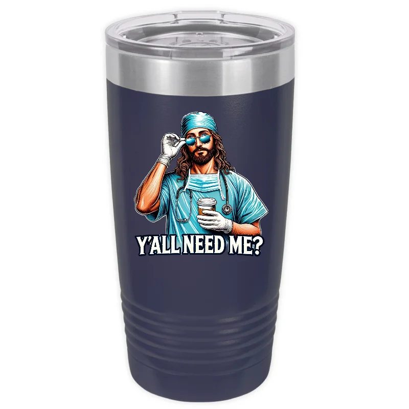 Eco-Friendly Drinkware Promotions Ya'll Need Me 20 oz Tumbler