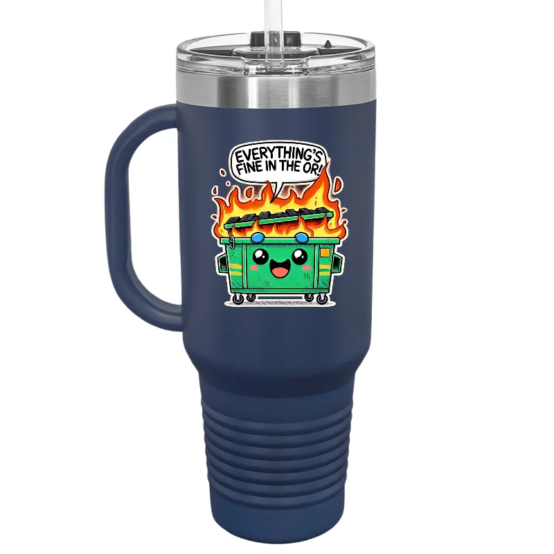 Premium Steel Tumblers Everything Is Fine 40 oz Tumbler