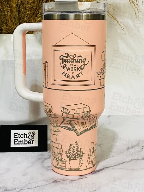 Seasonal Style Discounts Teaching Is A Work Of Heart Custom Stanley Adventure Quencher 40 oz tumbler
