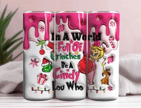 Chic Trends Unveiled In A World Full of Grinches be a Cindy Lou Who 3D Inflated 20oz Christmas Tumbler Chic Trends Unveiled In A World Full of Grinches be a Cindy Lou Who 3D Inflated 20oz Christmas Tumbler