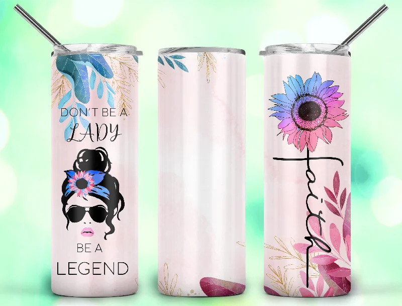 Luxury Drinkware Promotion Don't Be a Lady be a Legend Faith - Tumbler